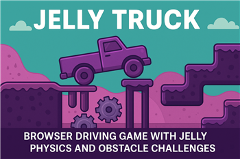 Jelly Truck – Wobbly Physics, Smart Driving, and Browser Game Brilliance