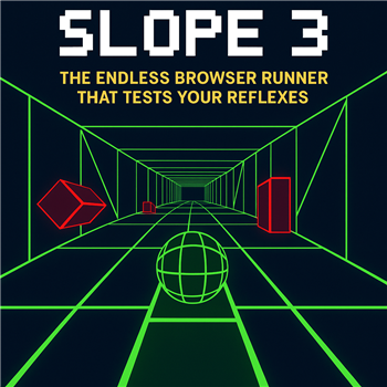 Slope 3 – The Endless Browser Runner That Tests Your Reflexes