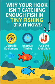 Why Your Hook Isn’t Catching Enough Fish in Tiny Fishing (Fix It Now!)